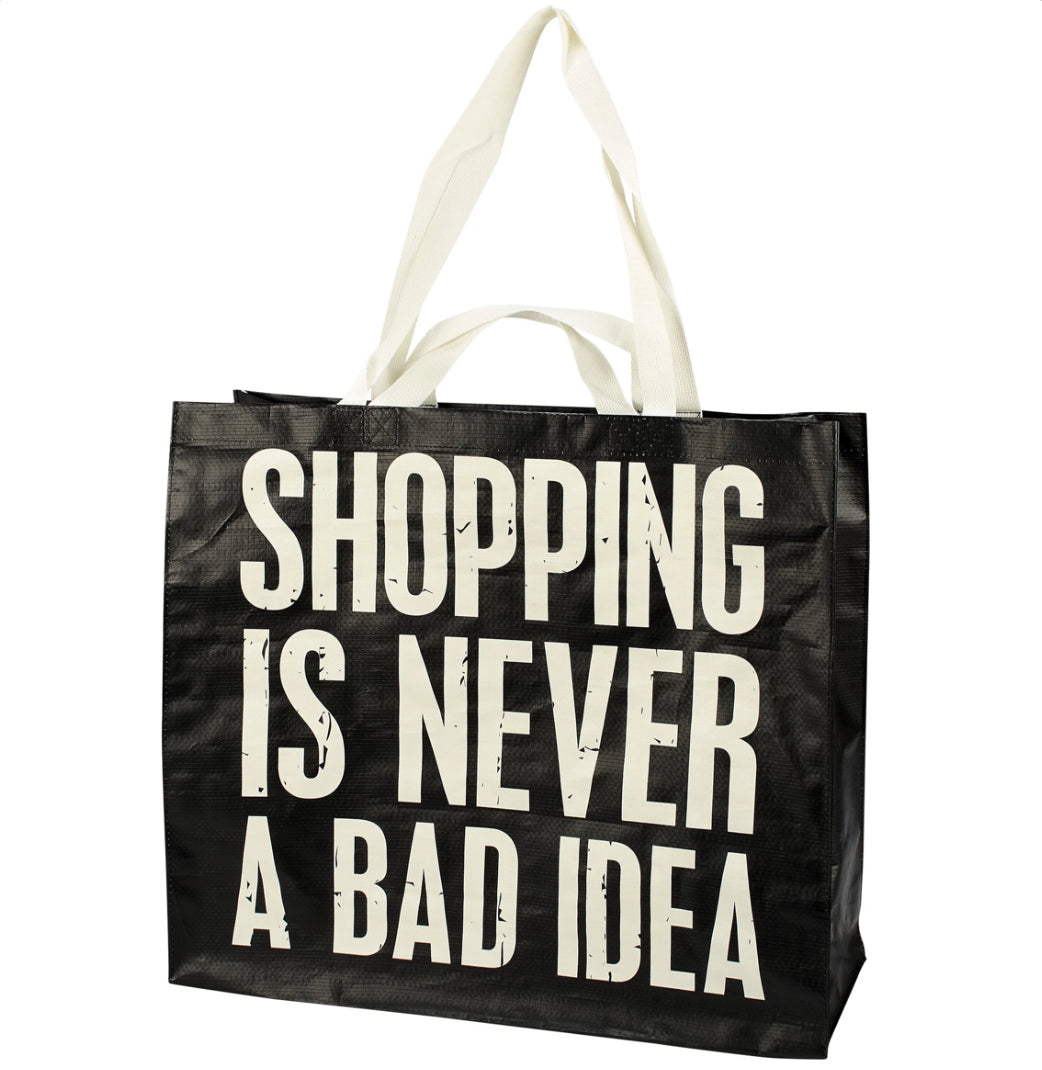 Shopping Is Never A Bad Idea Tote